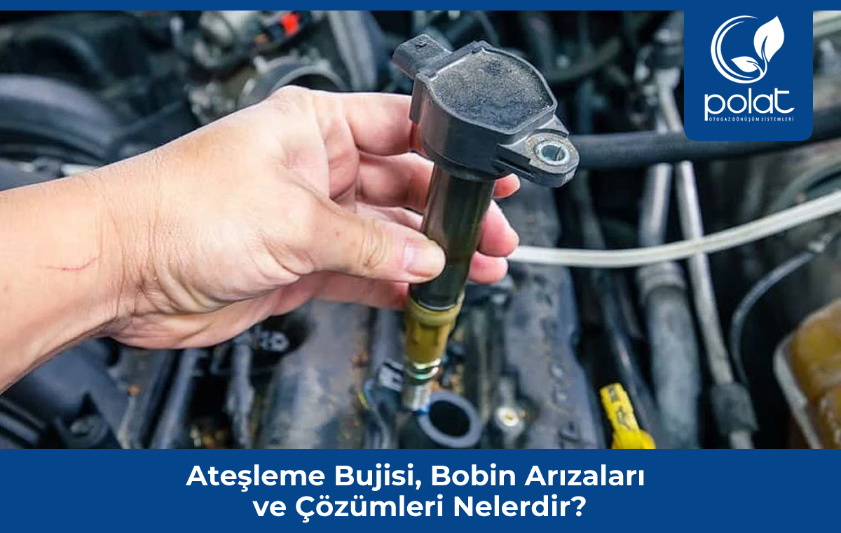 Ateşleme Bujisi, Bobin Arızaları ve Çözümleri Nelerdir? - Şanlıurfa