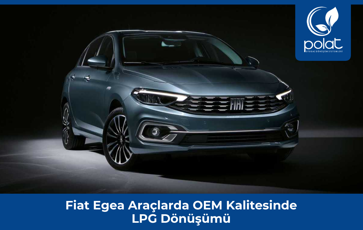 Fiat Egea OEM Kalitesinde LPG Dönüşümü