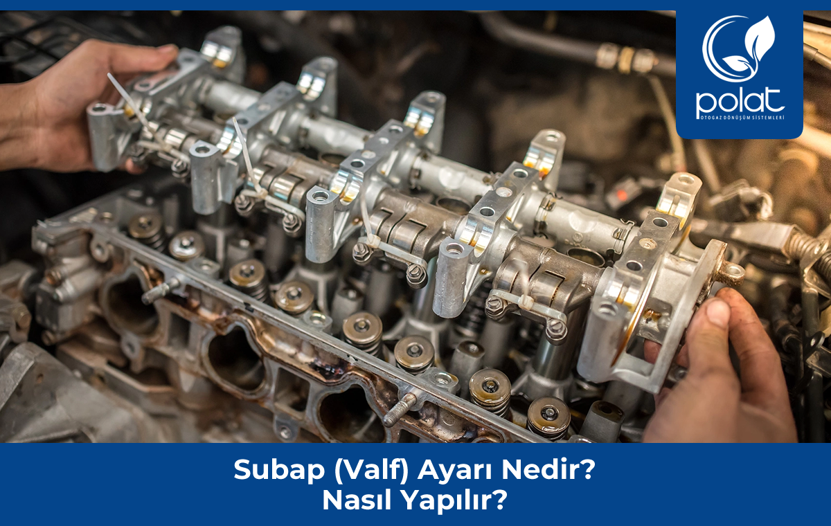 Subap (Valf) Ayarı Nedir? Nasıl Yapılır?