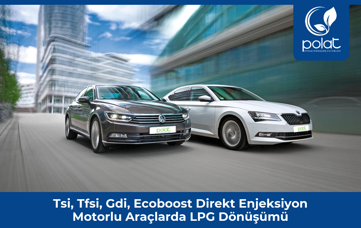 Tsi, Tfsi, Gdi, Ecoboost Direkt Enjeksiyon LPG Dönüşümü